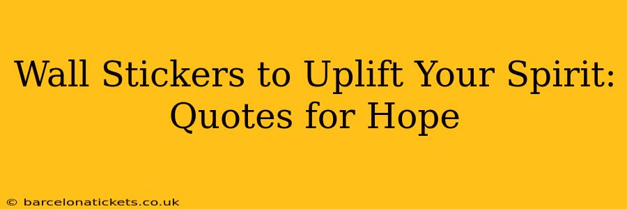 Wall Stickers to Uplift Your Spirit: Quotes for Hope