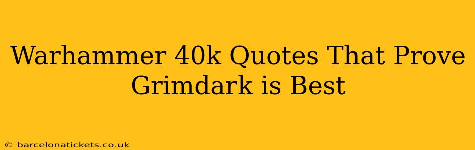 Warhammer 40k Quotes That Prove Grimdark is Best