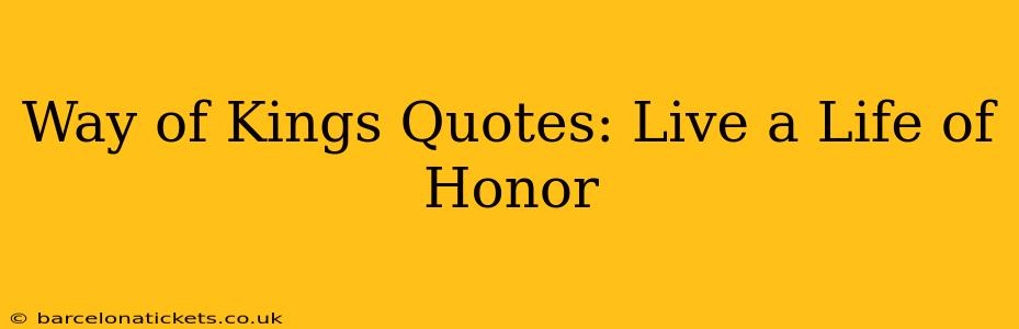 Way of Kings Quotes: Live a Life of Honor