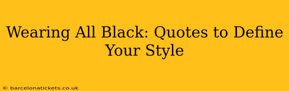 Wearing All Black: Quotes to Define Your Style