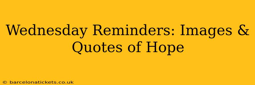 Wednesday Reminders: Images & Quotes of Hope