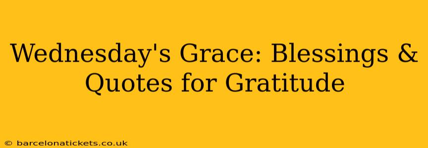 Wednesday's Grace: Blessings & Quotes for Gratitude