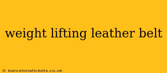 weight lifting leather belt