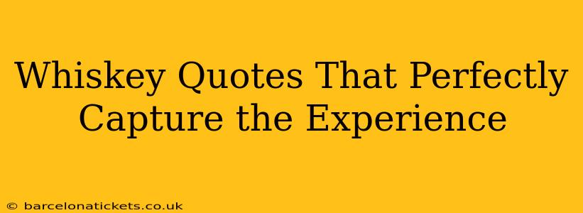 Whiskey Quotes That Perfectly Capture the Experience