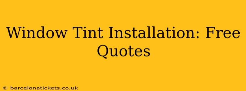 Window Tint Installation: Free Quotes