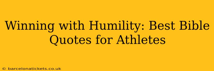 Winning with Humility: Best Bible Quotes for Athletes