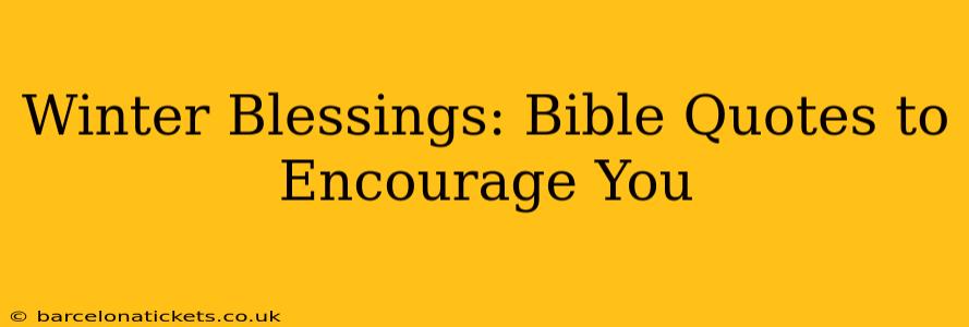 Winter Blessings: Bible Quotes to Encourage You