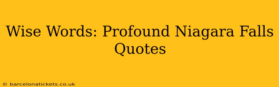 Wise Words: Profound Niagara Falls Quotes