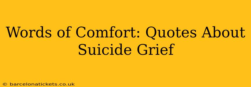 Words of Comfort: Quotes About Suicide Grief