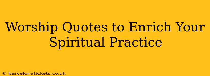 Worship Quotes to Enrich Your Spiritual Practice