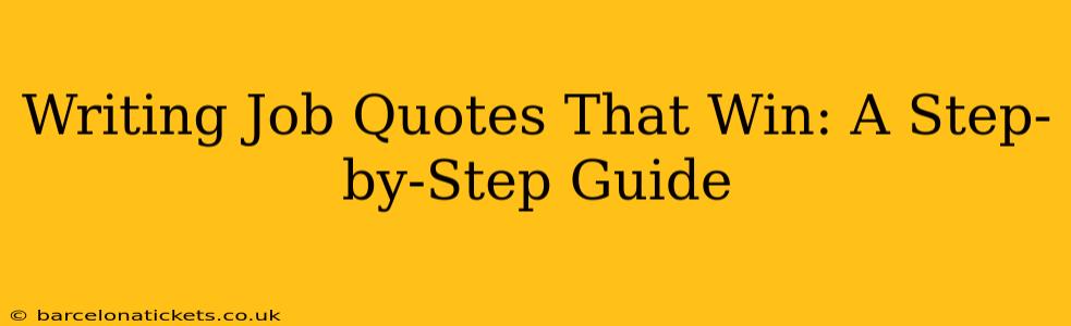 Writing Job Quotes That Win: A Step-by-Step Guide