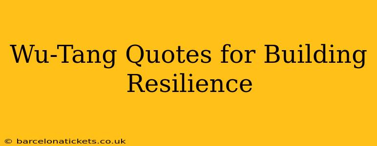 Wu-Tang Quotes for Building Resilience