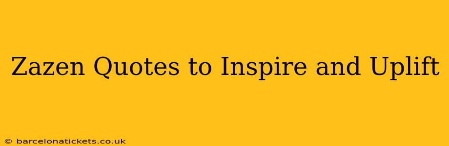 Zazen Quotes to Inspire and Uplift