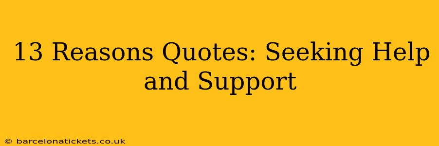 13 Reasons Quotes: Seeking Help and Support