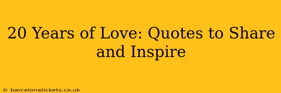 20 Years of Love: Quotes to Share and Inspire