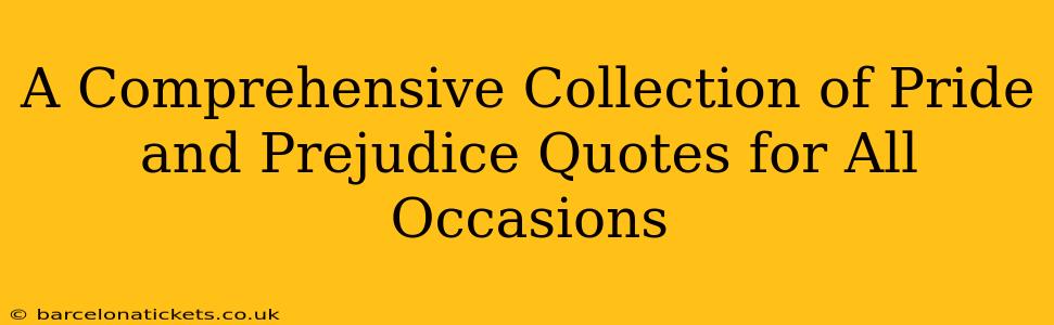 A Comprehensive Collection of Pride and Prejudice Quotes for All Occasions