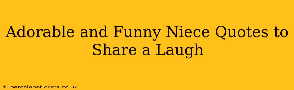 Adorable and Funny Niece Quotes to Share a Laugh
