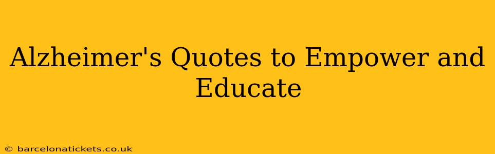 Alzheimer's Quotes to Empower and Educate