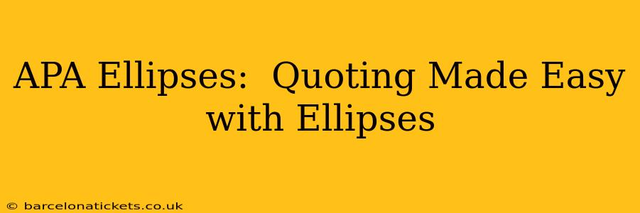 APA Ellipses:  Quoting Made Easy with Ellipses