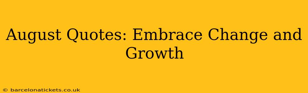 August Quotes: Embrace Change and Growth