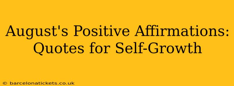 August's Positive Affirmations: Quotes for Self-Growth