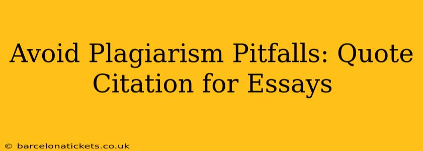 Avoid Plagiarism Pitfalls: Quote Citation for Essays