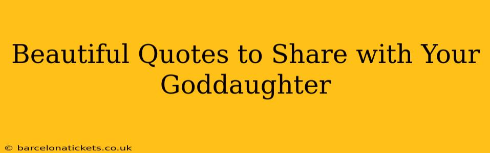 Beautiful Quotes to Share with Your Goddaughter