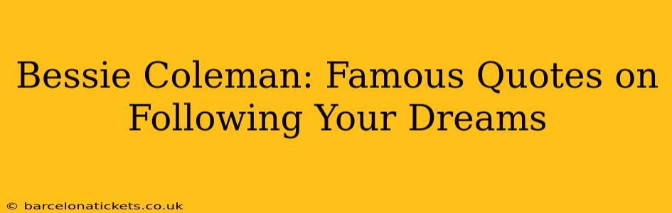 Bessie Coleman: Famous Quotes on Following Your Dreams