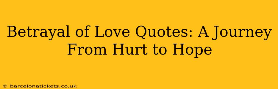 Betrayal of Love Quotes: A Journey From Hurt to Hope