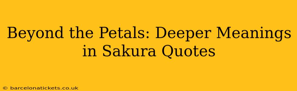 Beyond the Petals: Deeper Meanings in Sakura Quotes