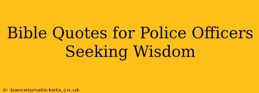 Bible Quotes for Police Officers Seeking Wisdom