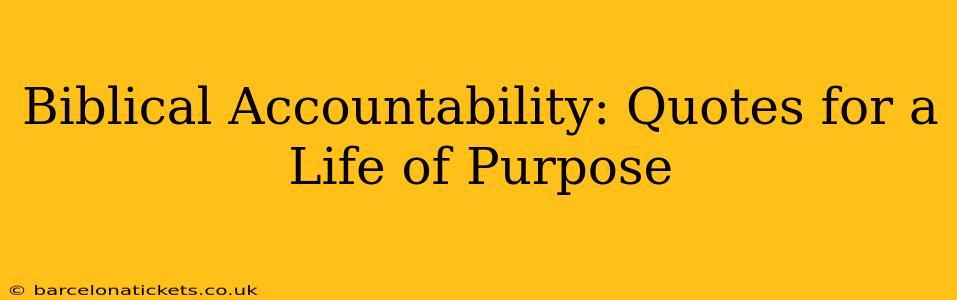 Biblical Accountability: Quotes for a Life of Purpose