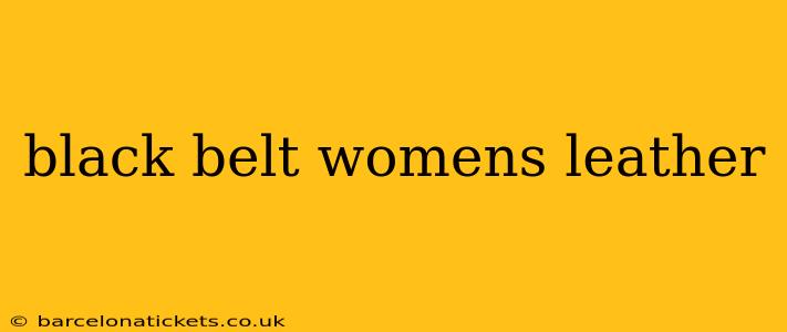black belt womens leather