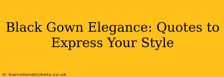 Black Gown Elegance: Quotes to Express Your Style