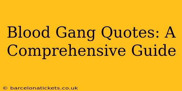 Blood Gang Quotes: A Comprehensive Guide