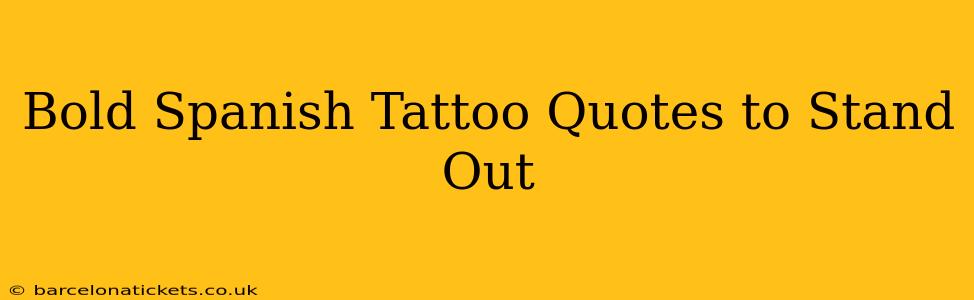 Bold Spanish Tattoo Quotes to Stand Out