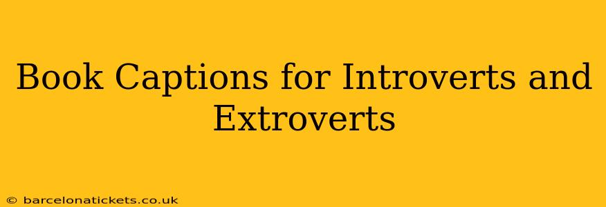 Book Captions for Introverts and Extroverts