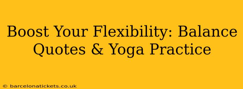 Boost Your Flexibility: Balance Quotes & Yoga Practice