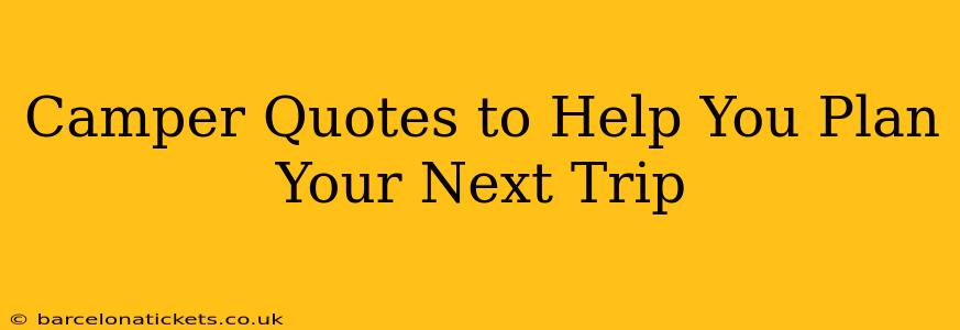 Camper Quotes to Help You Plan Your Next Trip