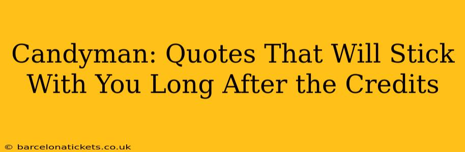 Candyman: Quotes That Will Stick With You Long After the Credits