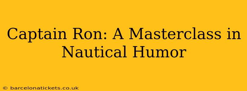 Captain Ron: A Masterclass in Nautical Humor