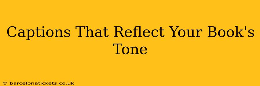 Captions That Reflect Your Book's Tone