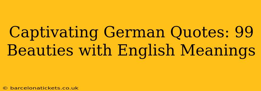 Captivating German Quotes: 99 Beauties with English Meanings