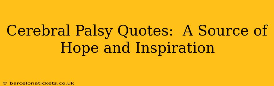 Cerebral Palsy Quotes:  A Source of Hope and Inspiration