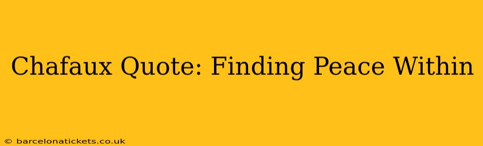 Chafaux Quote: Finding Peace Within