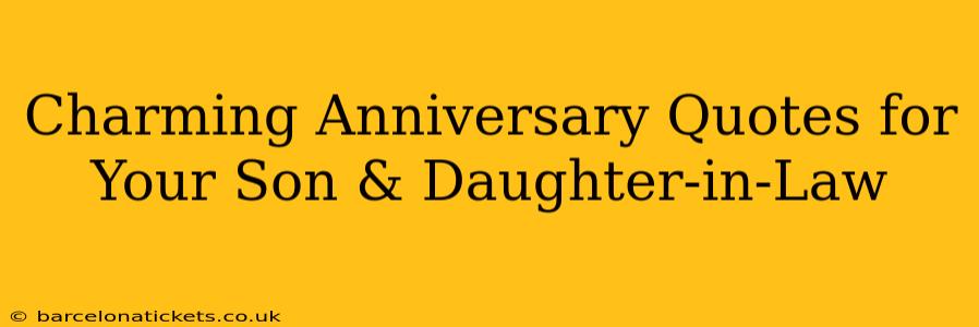 Charming Anniversary Quotes for Your Son & Daughter-in-Law