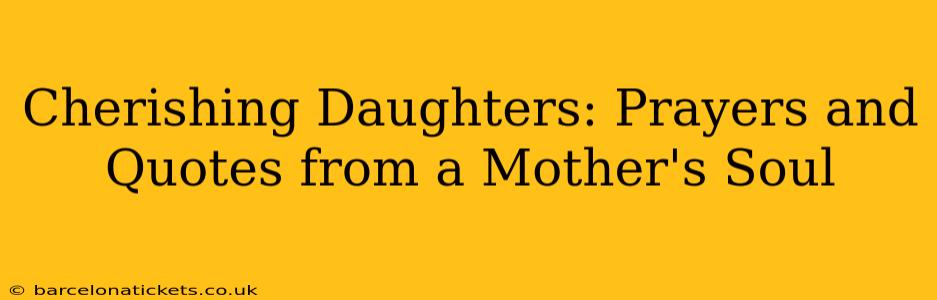 Cherishing Daughters: Prayers and Quotes from a Mother's Soul