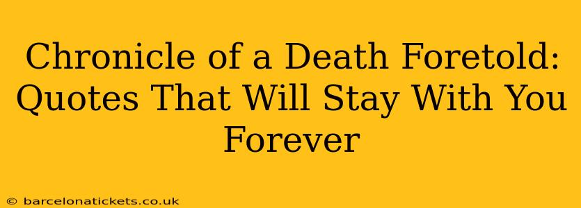 Chronicle of a Death Foretold:  Quotes That Will Stay With You Forever
