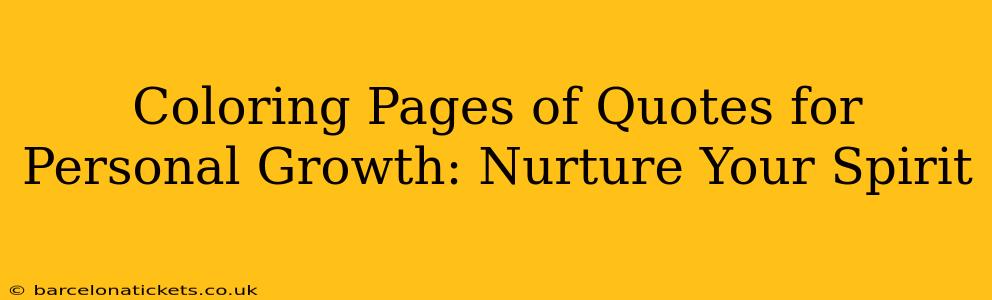 Coloring Pages of Quotes for Personal Growth: Nurture Your Spirit