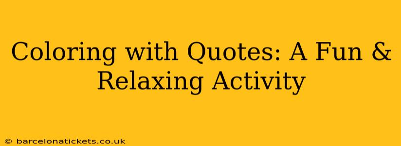 Coloring with Quotes: A Fun & Relaxing Activity